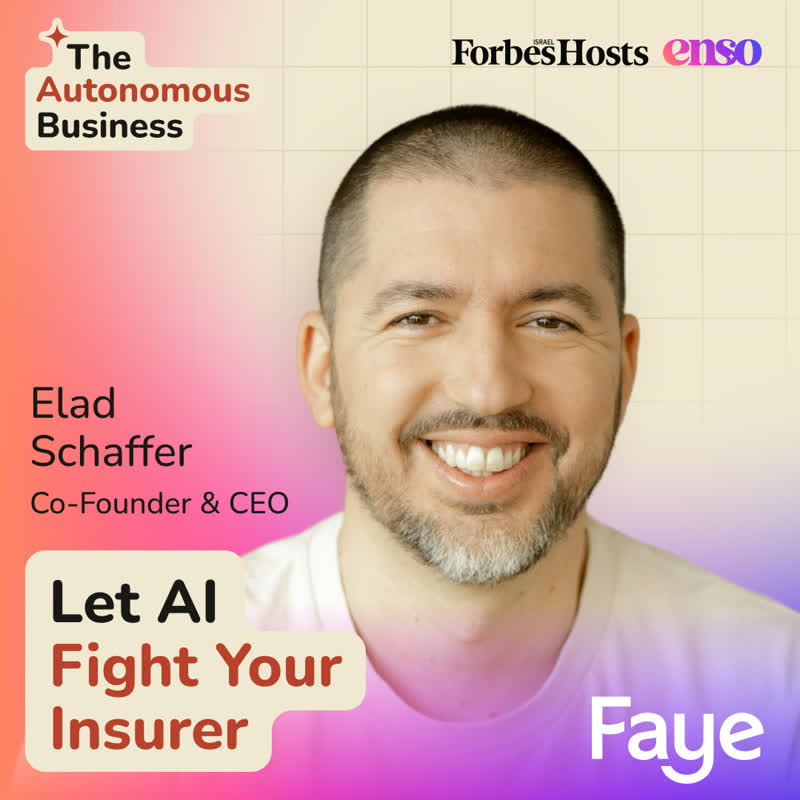 Elad Schaffer, Co-Founder and CEO of Faye - Let AI Fight Your Insurer